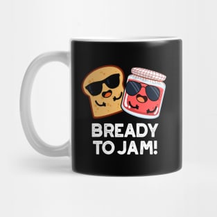 Bready To Jam Cute Bread Jam Pun Mug